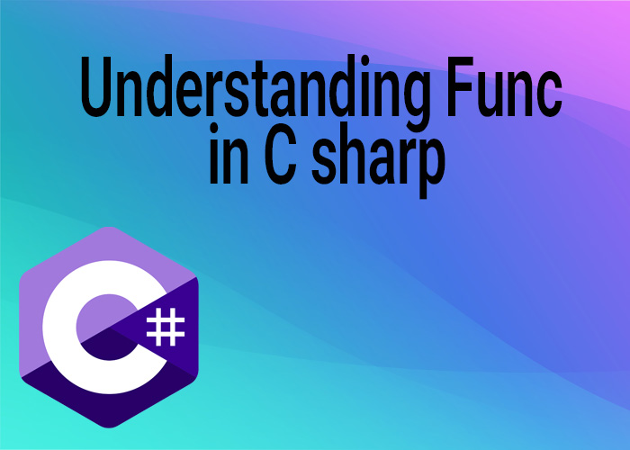 Understanding Func in C# with Practical Examples